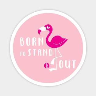 Born To Stand Out Magnet